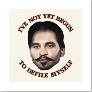 I've Not Yet Begun To Defile Myself // Doc Holliday Posters and Art